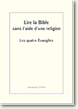 Les 4 évangiles, lire la bible sans l'aide d'une religion Les 4 évangiles, lire la bible sans l'aide d'une religion